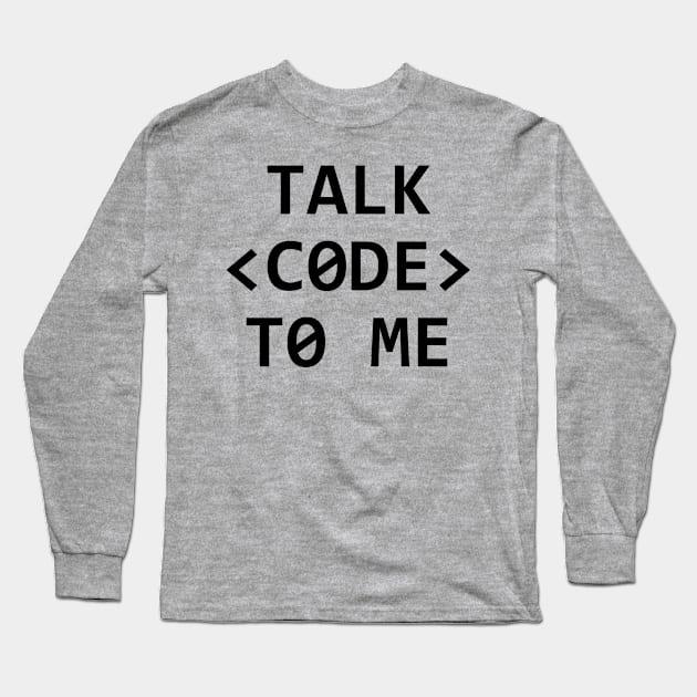 TALK <CODE> TO ME Long Sleeve T-Shirt by MadEDesigns